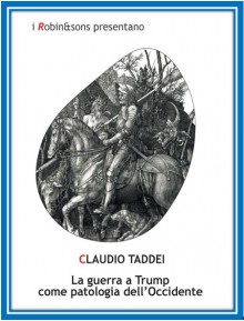 Cover of the Book La Guerra a Trump come Patologia dell'Occidente by Claudio Taddei